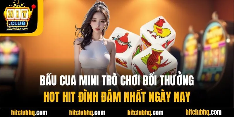 Bầu cua mini trò chơi đổi thưởng hot hit đình đám nhất ngày nay 